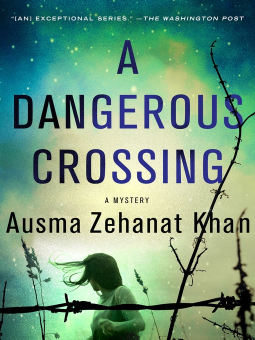 Title details for A Dangerous Crossing by Ausma Zehanat Khan - Available